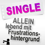 Single, allein lebend mit Frustrationshintergrund.