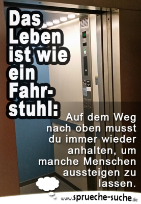 Das Leben ist wie ein Fahrstuhl Nachdenkliche Sprüche zu Erfolg und