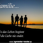 Familie - Wo das Leben beginnt und die Liebe nie endet.