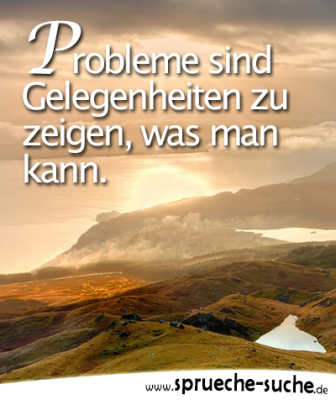 Probleme sind Gelegenheiten - Sprüche zur Motivation