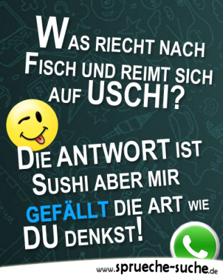 Was riecht nach Fisch und reimt sich auf Uschi? Sprüche