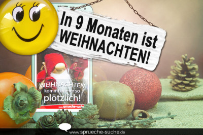 In 9 Monaten ist Weihnachten!