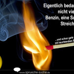 Eigentlich bedarf es gar nicht viel. Etwas Benzin, eine Schachtel Streichhölzer und schon geht der Kollege mit leuchtendem Beispiel voran.