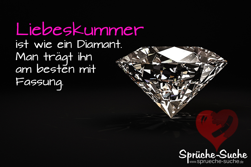 Spruch Liebeskummer Wie Man Damit Umgeht Diamant Spruche Suche