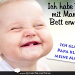 Ich habe Papa mit Mama im Bett erwischt. Ich glaub Papa klaut meine Milch!