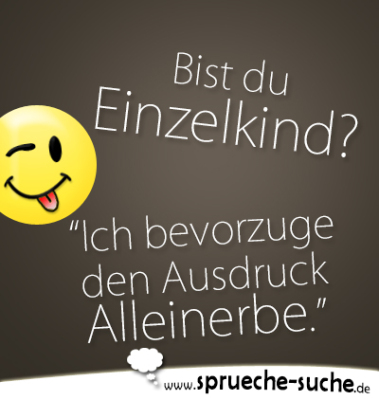 Bist du Einzelkind? Coole Sprüche