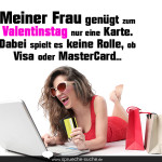 Meiner Frau genügt zum Valentinstag nur eine Karte. Dabei spielt es keine Rolle, ob Visa oder MasterCard...