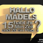 Hallo Mädels habt ihr 15 Min Zeit und 20 cm Platz?