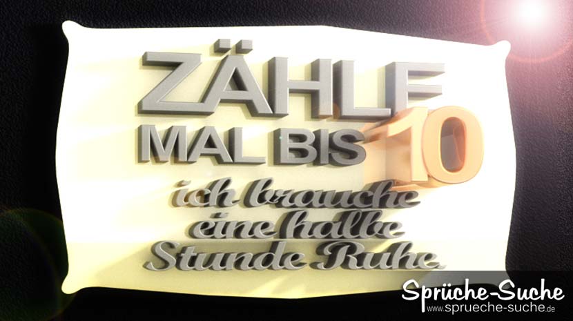 Zahle Mal Bis 10 Ich Brauche Eine Halbe Stunde Ruhe Spruche Suche