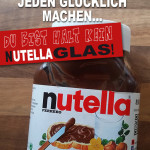 Nutellaglas mit lustigem Spruch