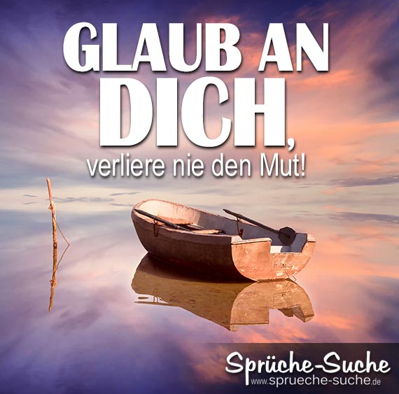 Glaub dich sprüche an Glaub An