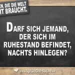 Fragen die die Welt nicht braucht - Darf sich jemand, der sich im Ruhestand befindet, nachts hinlegen?