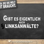 Fragen die die Welt nicht braucht - Gibt es eigentlich auch Linksanwälte?