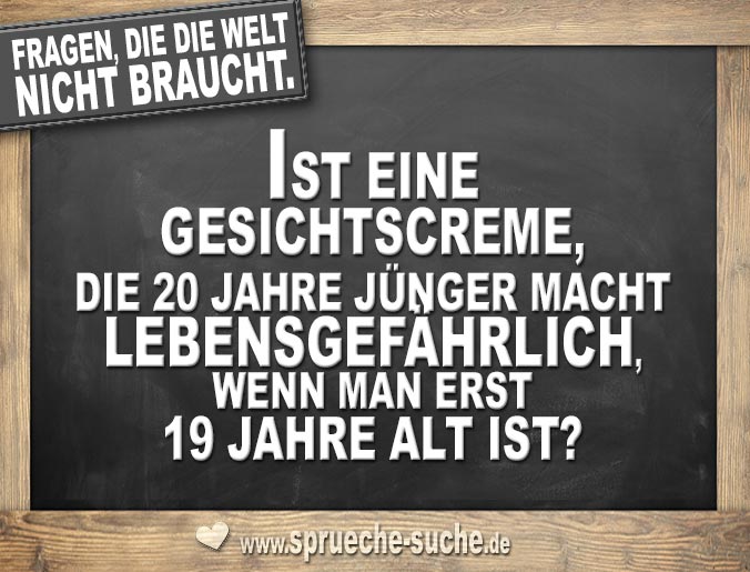 Fragen Die Die Welt Nicht Braucht www.sprueche-suche.de