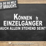 Fragen die die Welt nicht braucht - Können Einzelgänger auch allein stehend sein?