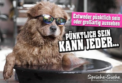 Pünktlich sein oder großartig aussehen Coole Sprüche & Bilder