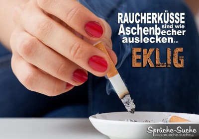 Frau drückt ihre Zigarette in Aschenbecher aus - Spruchbild über Raucherküsse