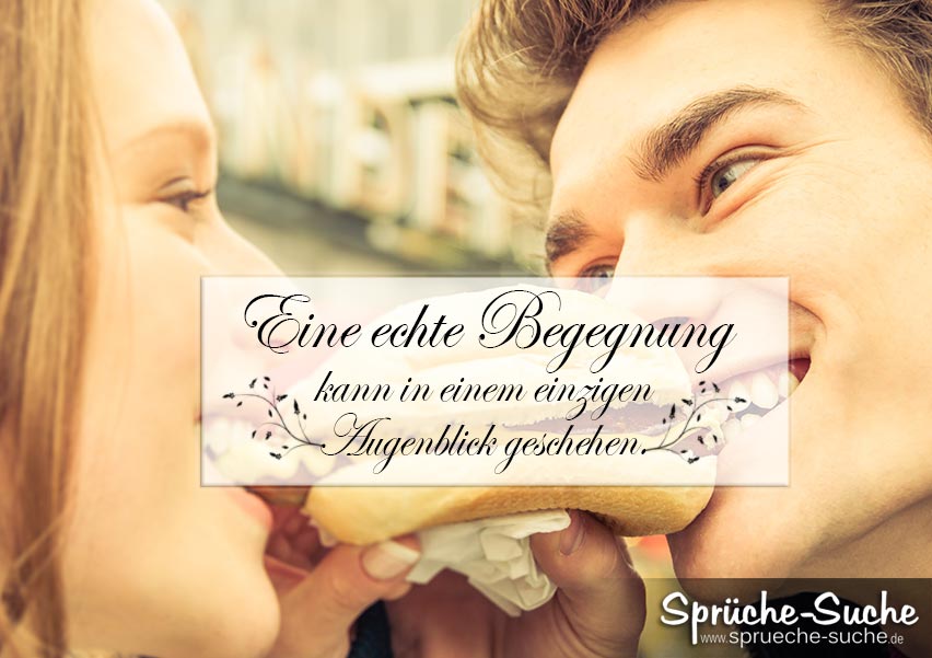 Eine Echte Begegnung Schone Spruche Uber Liebe