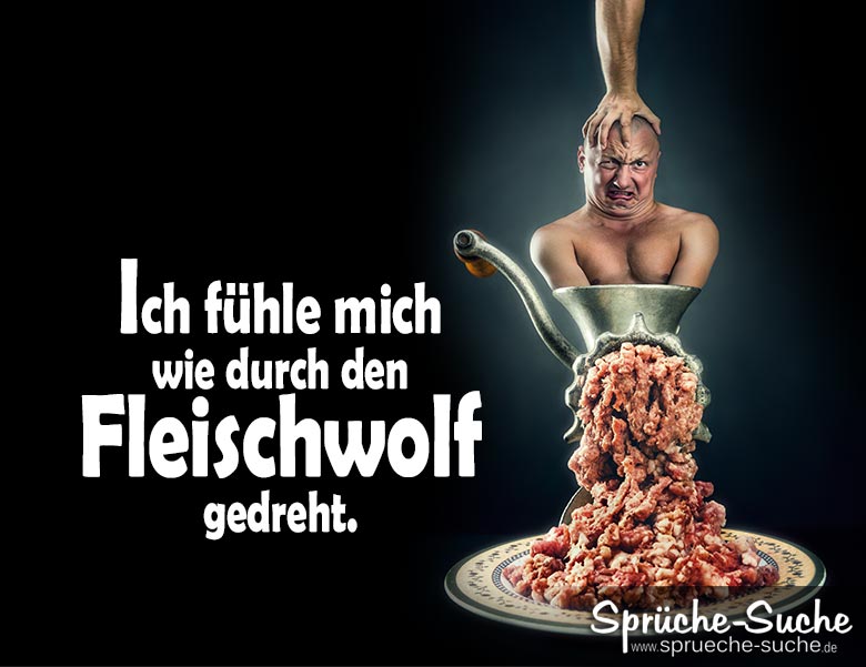 Redensart Fleischwolf Sprüche Mann lustig - Sprüche-Suche.