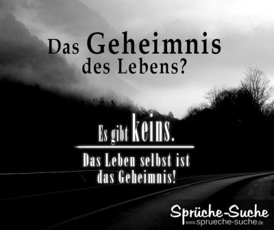 düsteres Spruchbild - Was ist das Geheimnis des Lebens