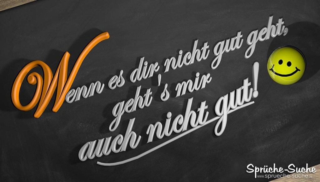 Wenn Es Dir Nicht Gut Geht Sprüche