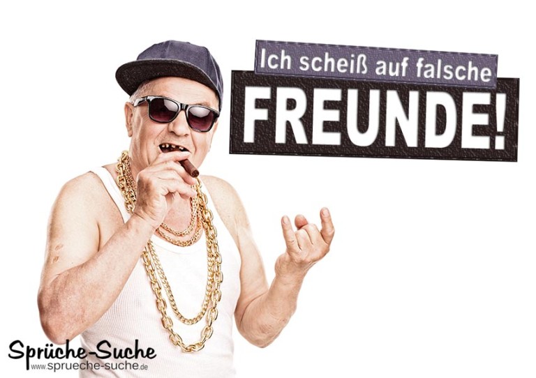 Ich scheiß auf falsche Freunde! Coole Sprüche!