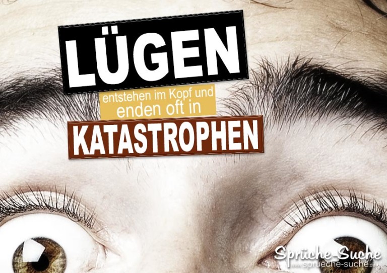Lügen entstehen im Kopf... Wahre Sprüche