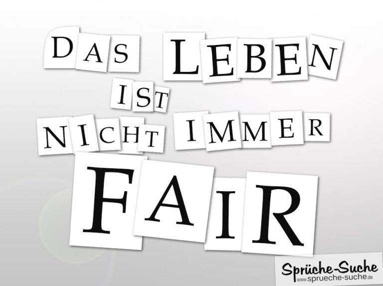 Das LEBEN ist nicht immer FAIR! SprücheSuche