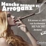 Spruchbild mit rauchender Frau die Arroganz austrahlt