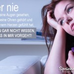 Ihr wisst nicht was in mir vorgeht! - Sprüche die zu Herzen gehen