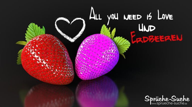 All you Need is Love und ERDBEEREN SprücheSuche