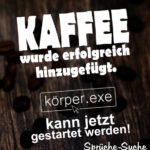 Lustige Kaffee Sprüche wenn man müde ist.