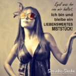 Liebenswertes Miststück - Spruch über arogante Frauen