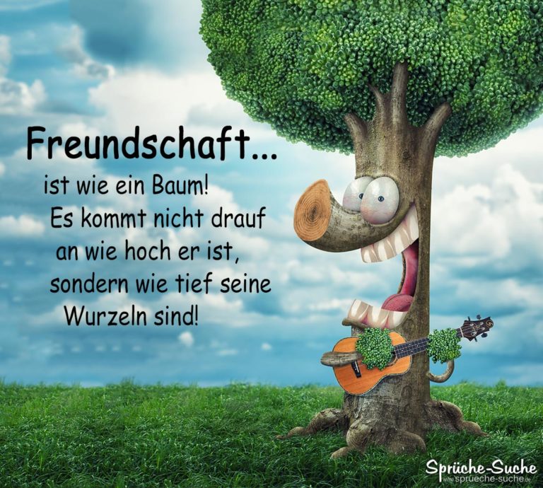 Freundschaft ist wie ein Baum! Schöne Freundschaftssprüche