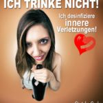 Ich trinke nicht - Alkohol Ausreden Sprüche