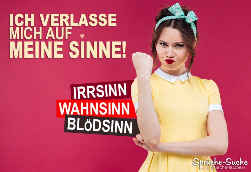 Ich verlasse mich auf meine Sinne! Lustige & Coole Sprüche