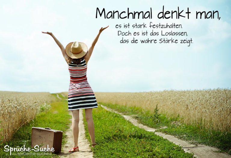 Loslassen und Stärke zeigen Sprüche zum Nachdenken