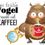 Der frühe Vogel braucht viel Kaffee-Spruchbild mit müder Eule