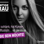 Eine richtige Frau - Pro-Frauen-Sprüche