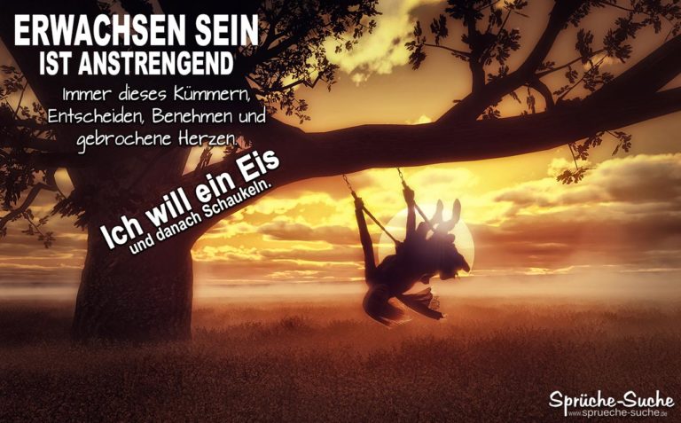 Erwachsen sein ist anstrengend Lustige Sprüche zum Nachdenken