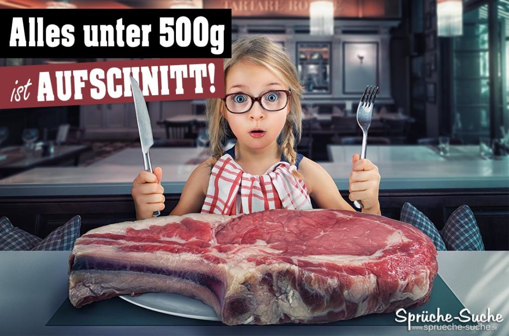Alles unter 500g ist Aufschnitt! Lustige Sprüche über Fleisch