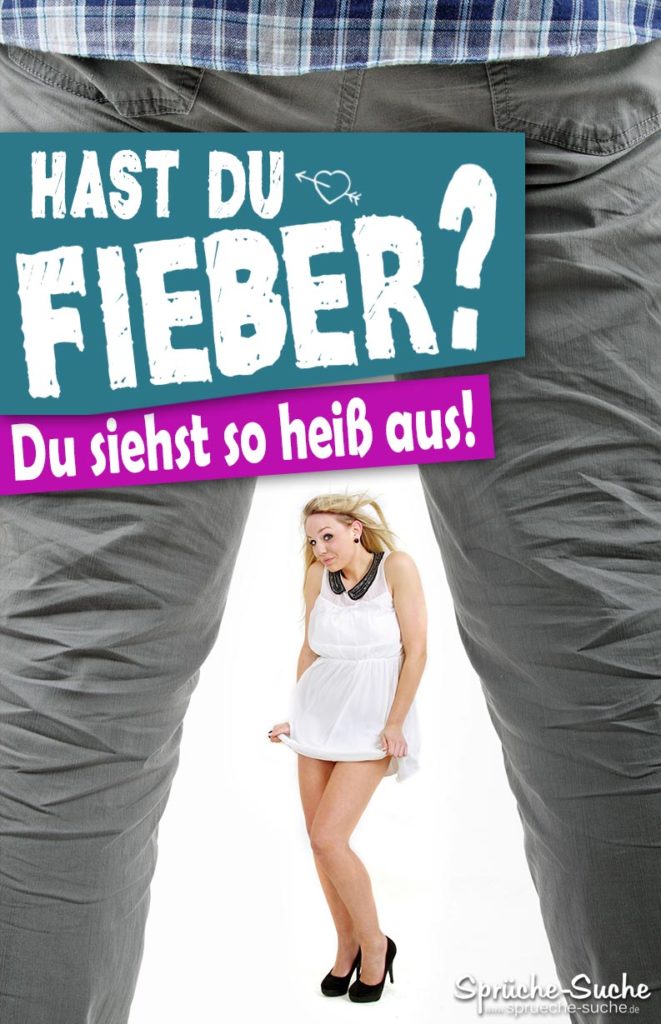 HAST DU FIEBER? Die besten ♥ Anmachsprüche ♥