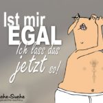 Ist mir egal - Sprüche und Bilder