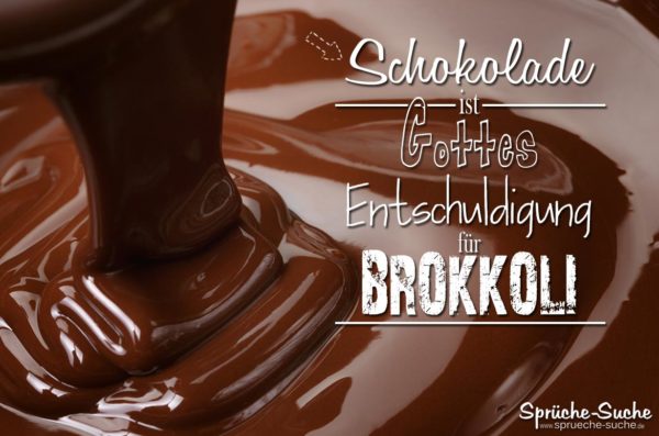 Lustige Sprüche über Schokolade - Gottes Entschuldigung für Brokoli - Flüssige Schokolade