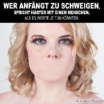 Schweigen härter als Worte Spruch