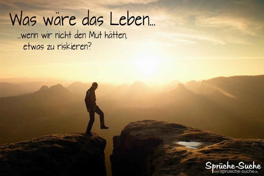 Ein Leben OHNE Mut? Sprüche zum Nachdenken