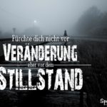 Veränderung und Stillstand - Sprüche über das Leben und Weisheiten