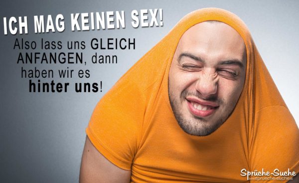 Coole Anmachsprüche - Ich mag keinen Sex