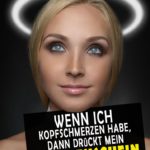 Heiligenschein der Frau - Lustige Sprüche über Kopfschmerzen