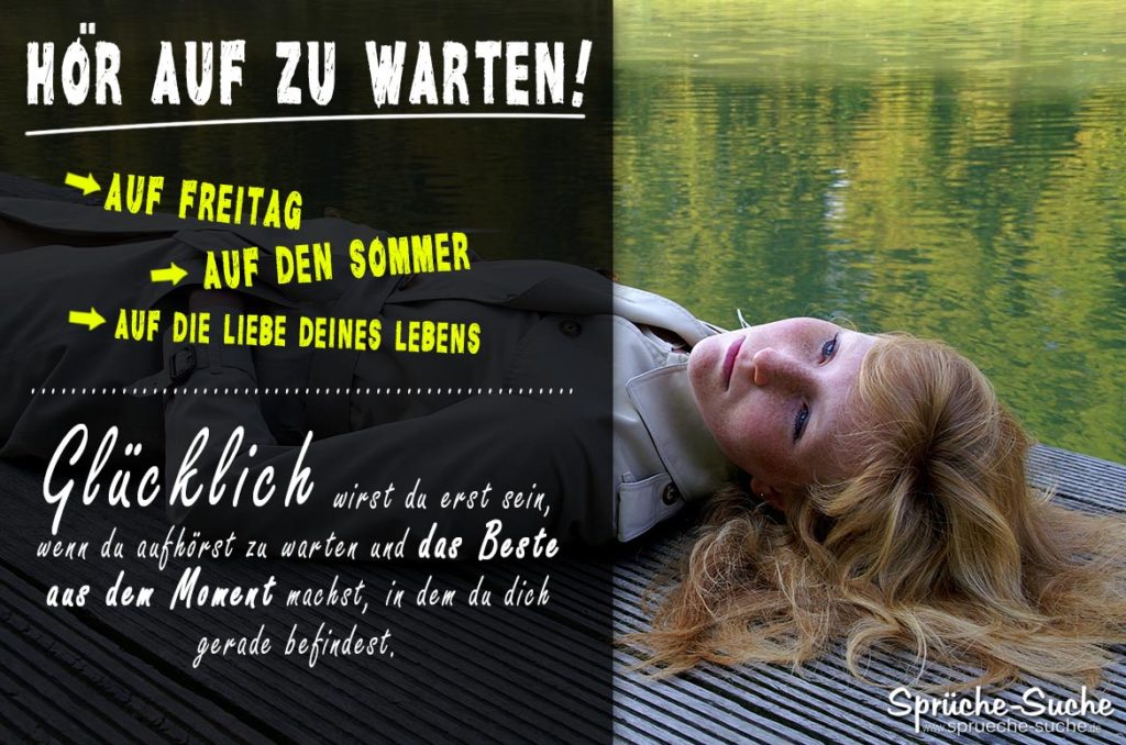 Hör im Leben auf zu warten! Sprüche und Weisheiten zum Nachdenken